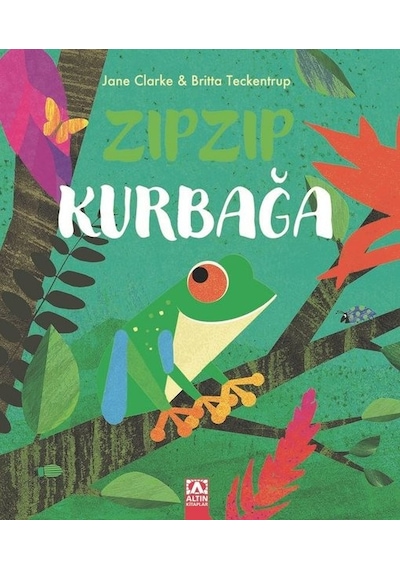 Zıp Zıp Kurbağa - Britta Teckentrup - Altın Kitaplar