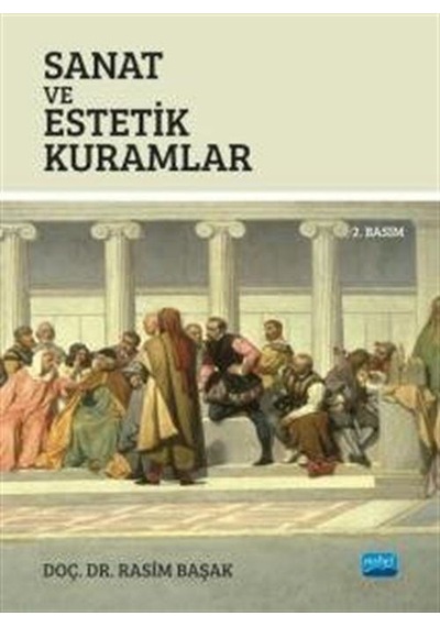 Sanat ve Estetik Kuramlar - Rasim Başak - Nobel Akademik Yayıncılık