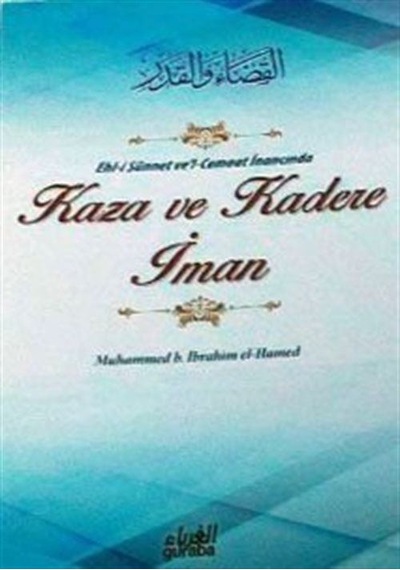 Ehl-i Sünnet ve'l-Cemaat İnancında Kaza ve Kadere İman - Muhammed B. İbrahim El-Hamed - Guraba Yayınları