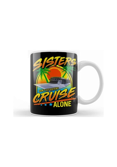 Sisters Don T Let Sisters Cruise Alone Girls Trip Kupa Bardak Porselen Karışık