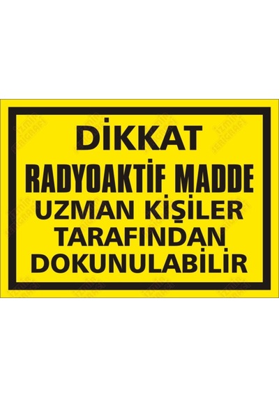 Dikkat Radyoaktif Madde Uzman Kişiler Tarafından Dokunulabilir (464630532)