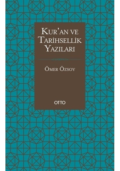 Kur'an ve Tarihsellik Yazıları - Ömer Özsoy - Otto