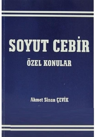 Soyut Cebir  -  Ahmet Sinan Çevik  -  Nobel Akademik Yayıncılık