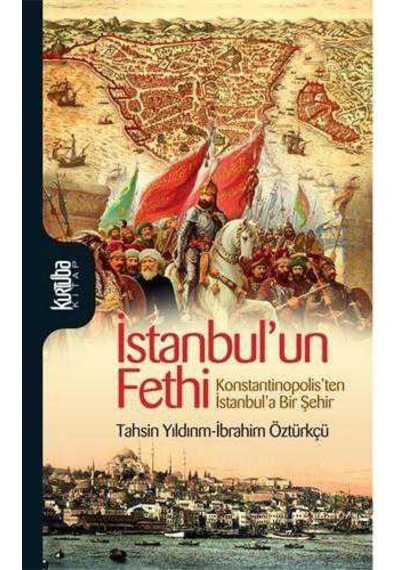 İstanbul'un Fethi - Konstantinopolis'ten İstanbul'a Bir Şehir - İbrahim Öztürkçü, Tahsin Yıldırım