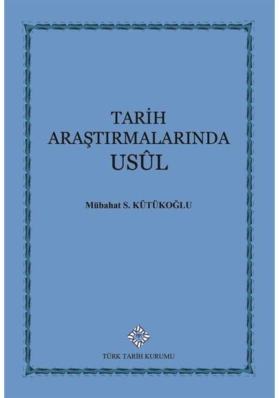 Tarih Araştırmalarında Usul / Mübahat S. Kütükoğlu