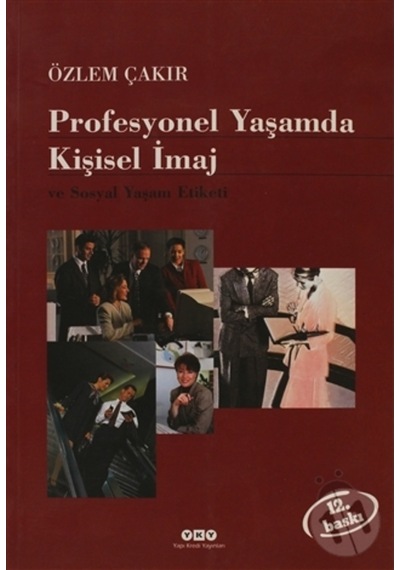Profesyonel Yaşamda Kişisel İmaj ve Sosyal Yaşam Etiketi - Özlem Çakır - Yapı Kredi Yayınları
