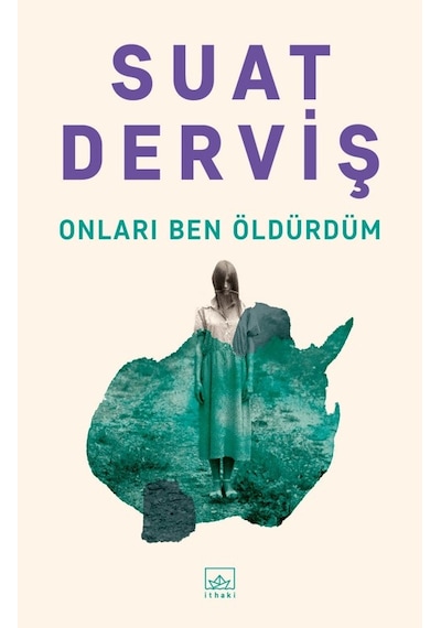 Onları Ben Öldürdüm - Suat Derviş - İthaki Yayınları