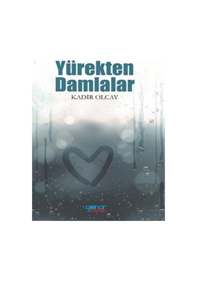 Yürekten Damlalar - Kadir Olcay - Gülnar Yayınları