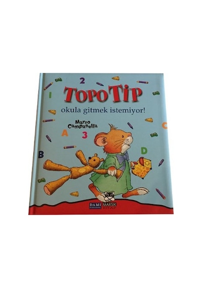 Topo Tip - Okula Gitmek İstemiyor - Marco Campenella - Marsık Kitap