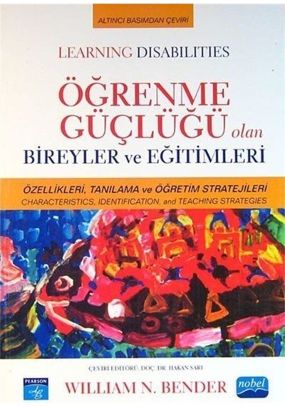 Öğrenme Güçlüğü Olan Bireyler ve Eğitimleri - William N. Bender - Nobel Akademik Yayıncılık