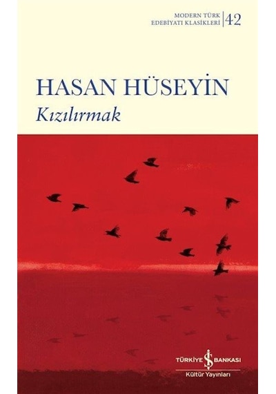 Kızılırmak - Modern Türk Edebiyatı Klasikleri 42 - Hasan Hüseyin - İş Bankası Kültür Yayınları