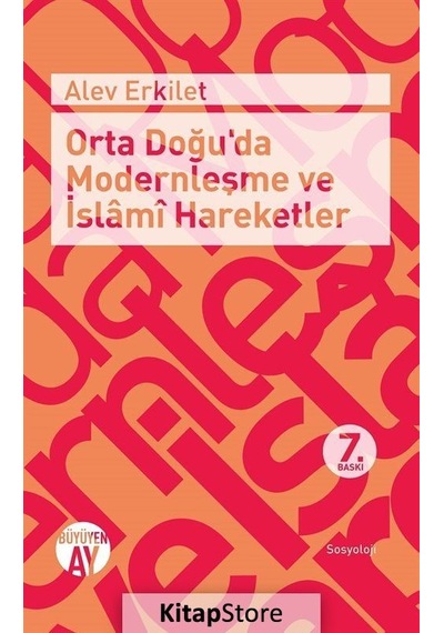 Orta Doğu'da Modernleşme ve İslami Hareketler / Alev Erkilet