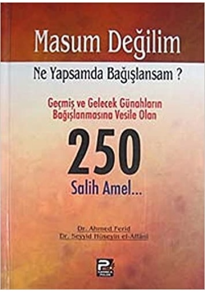 Ne Yapsam Da Bagışlansam ?.. 250 Salih Amel...