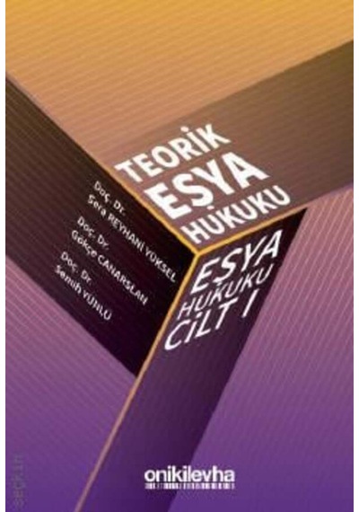 Teorik Eşya Hukuku Eşya Hukuku Cilt I Doç. Dr. Sera Reyhani Yüksel