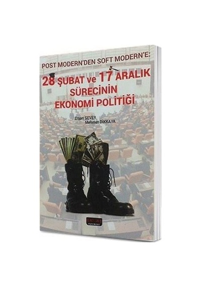 28 Şubat ve 17 Aralık Sürecinin Ekonomi Politiği / Mehmet Dikkaya