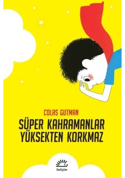 Süper Kahramanlar Yüksekten Korkmaz - Colas Gutman - İletişim Yayınları