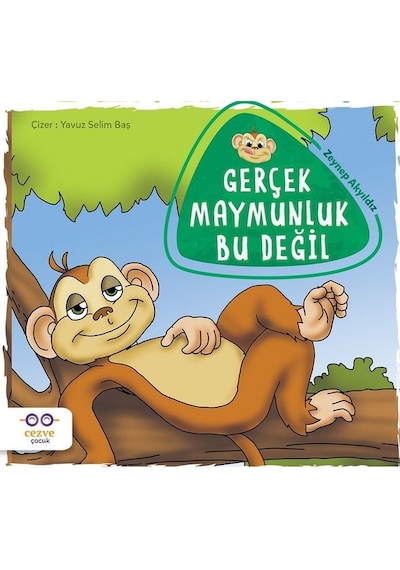 Gerçek Maymunluk Bu Değil - Zeynep Akyıldız - Cezve Çocuk