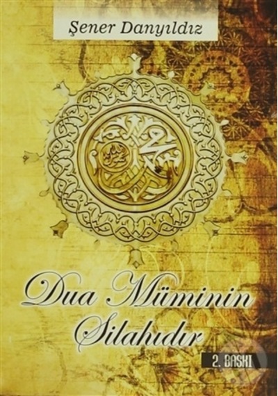 Dua Müminin Silahıdır - Şener Danyıldız - AltınPost