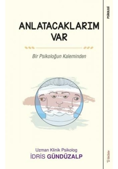 Anlatacaklarım Var-Bir Psikoloğun Kaleminden