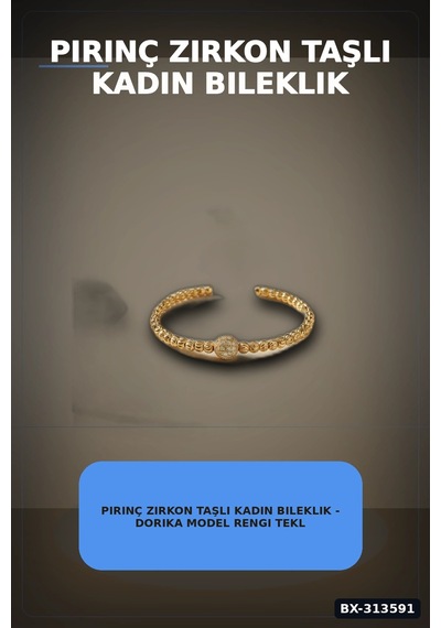 Pirinç Zirkon Taşlı Kadın Bileklik - Dorika Model Rengi Tekli Paket Bx-313591 Rekli
