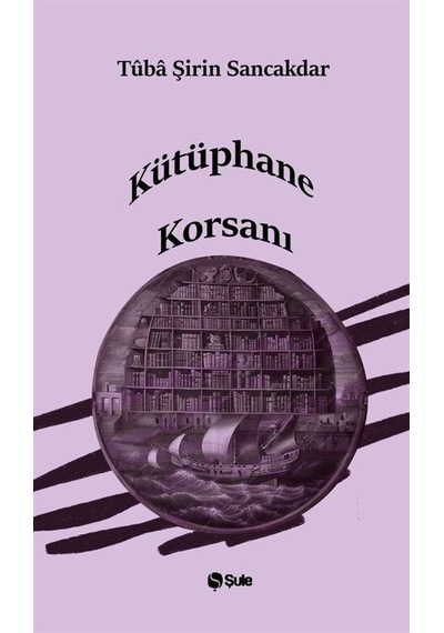 Kütüphane Korsanı / Tûba Şirin Sancakdar