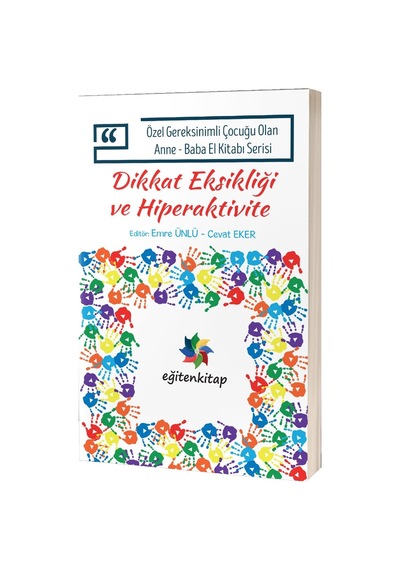 Özel Gereksinimli Çocuğu Olan Anne - Baba El Kitabı Serisi - Dikkat Eksikliği ve Hiperaktivite- Eğiten Kitap