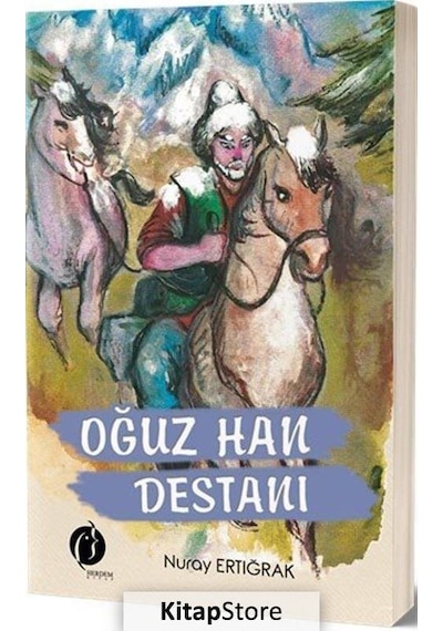 Oğuz Han Destanı / Nuray Ertığrak