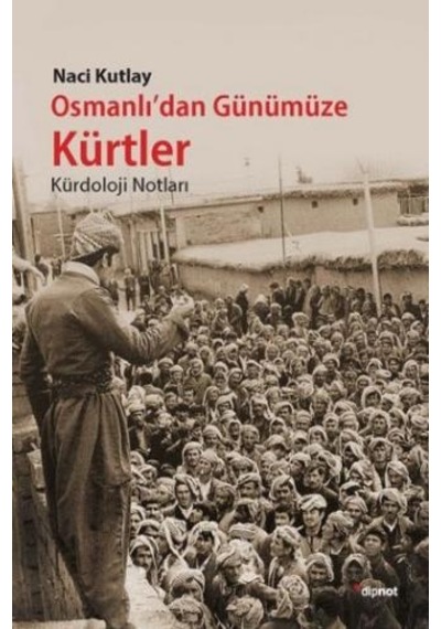 Osmanlı'dan Günümüze Kürtler - Naci Kutlay - Dipnot