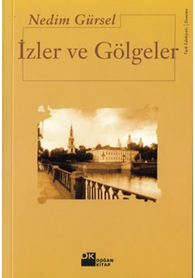 İzler ve Gölgeler - Nedim Gürsel - Doğan Kitap