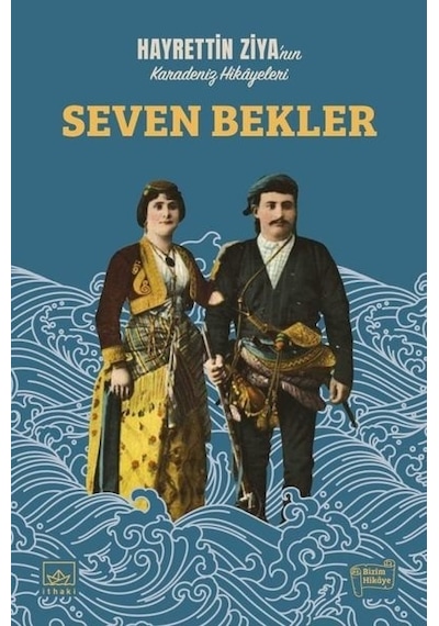 Seven Bekler - Hayrettin Ziya'nın Karadeniz Hikayeleri - Hayrettin Ziya Taluy - İthaki Yayınları