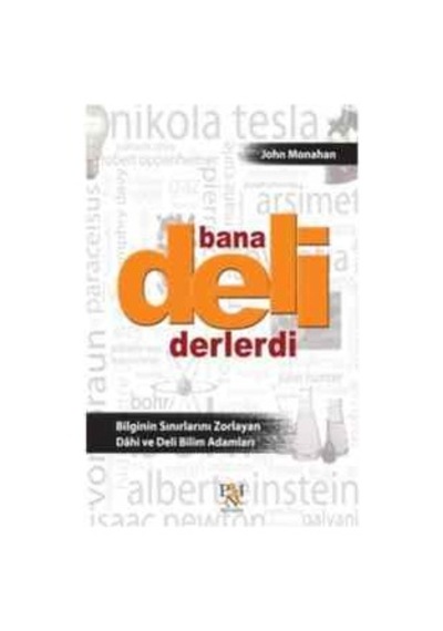 Bana Deli Derlerdi Bilginin Sınırlarını Zorlayan Dahi Ve Deli Bi