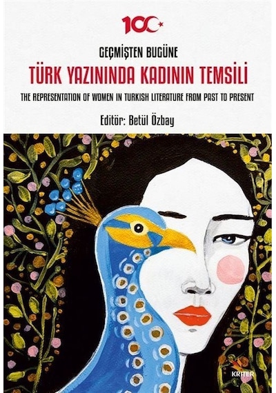 Geçmişten Bugüne Türk Yazınında Kadının Temsili - The Representation Of Women in Turkish Literature- Kriter