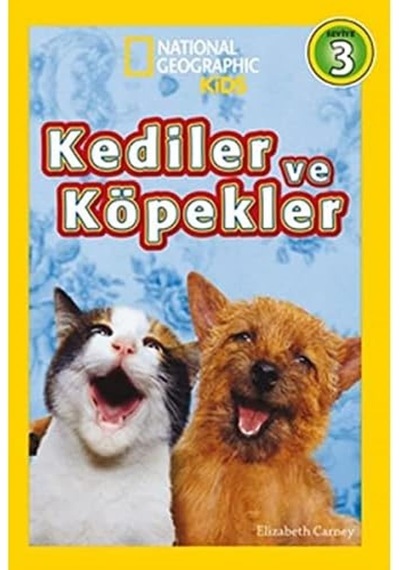 Kediler Ve Köpekler: National Geographic Kids Seviye 3 Kapak Değişebilir