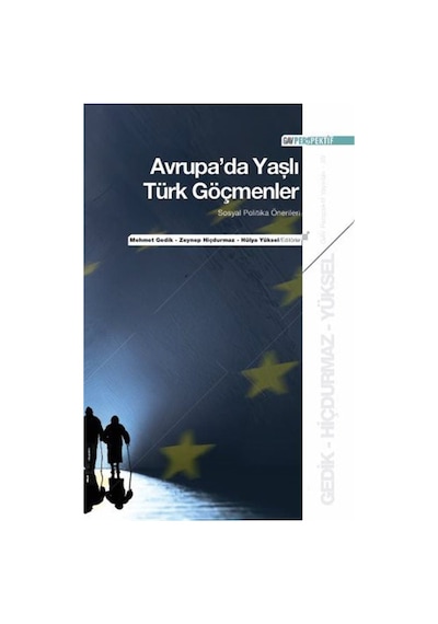 Avrupa'da Yaşlı Türk Göçmenler: Sosyal Politika Önerileri / Dr...