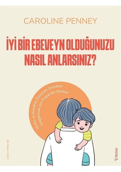 İyi Bir Ebeveyn Olduğunuzu Nasıl Anlarsınız? - Caroline Penney - Sola Unitas