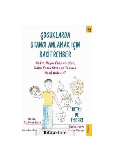 Çocuklarda Utancı Anlamak için Basit Rehber - Nedir Neyin Faydası Olur Daha Fazla Stres ve Travma - Betsy De Thierry - Sola Kidz