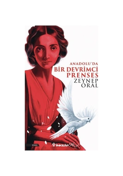 Anadolu'da Bir Devrimci Prenses - Zeynep Oral - İnkılap Kitabevi