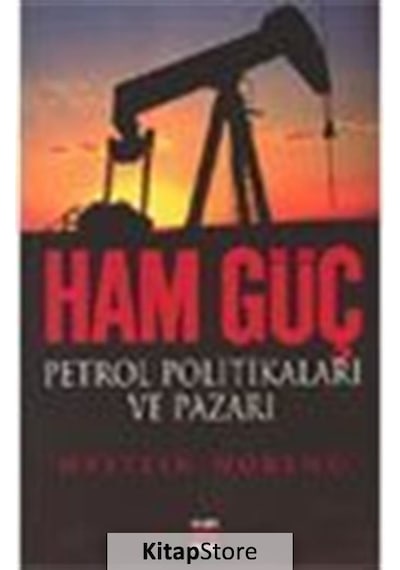 Ham Güç: Petrol Politikaları ve Pazarı - Qystein Noreng - Elips Kitapları