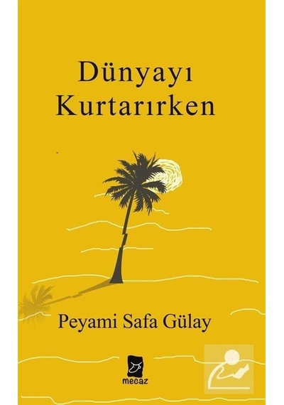 Dünyayı Kurtarırken - Peyami Safa Gülay - Mecaz