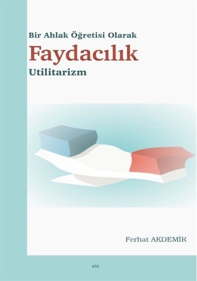 Bir Ahlak Öğretisi Olarak Faydacılık Utilitarizm / Dr. Ferhat ...