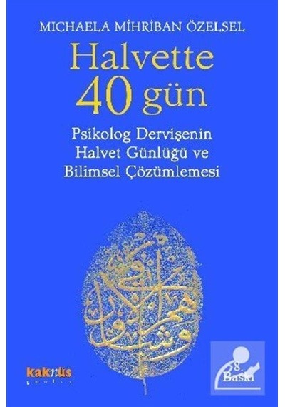 Halvette 40 Gün Psikolog Bir Dervişe Nin Halvet Günlüğü Ve Bil .
