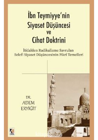 İbn Teymiyye'nin Siyaset Düşüncesi ve Cihat Doktrini - Adem Eryiğit - Çıra Yayınları