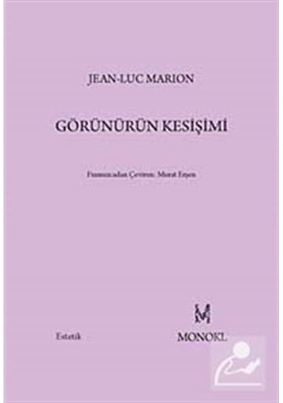 Görünürün Kesişimi - Jean-Luc Marion - Monokl