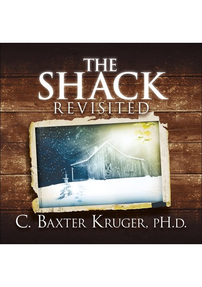 The Shack Revisited.: There Is More Going On Here Than You Ever Dared To Dream