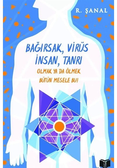 Bağırsak, Virüs, İnsan, Tanrı / R. Şanal