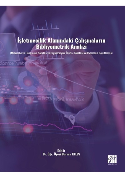 İşletmecilik Alanındaki Çalışmaların Bibliyometrik Analizi (Muhasebe ve Finansma Yönetim ve Organizasyon, Üretim İnceleme 30279903