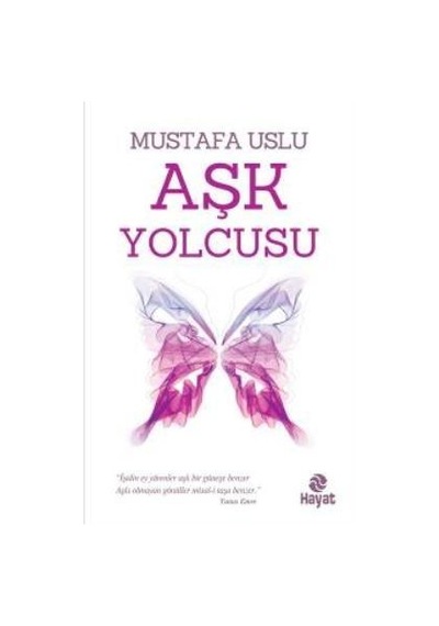 Aşk Yolcusu - Mustafa Uslu - Hayat Yayıncılık