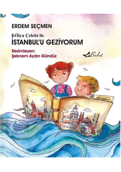 Evliya Çelebi ile İstanbul'u Geziyorum - Erdem Seçmen - Bulut Yayınları