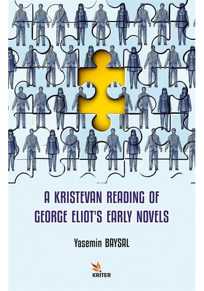 A Kristevan Reading of George Eliot's Early Novels - Yasemin Baysal - Kriter