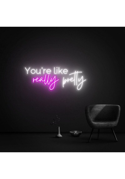 You're Like Really Pretty Yazılı Neon Tabela Pembe